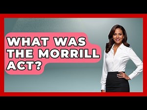 What Was The Morrill Act? - The Civil War Nerds
