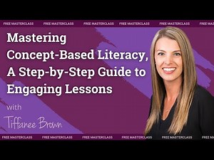 Mastering Concept-Based Literacy - A Step-by-Step Guide to Engaging Lessons with Tiffanee Brown