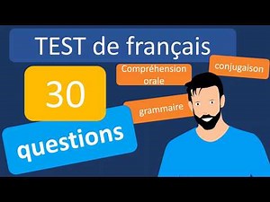 Test de français : 30 questions de grammaire, conjugaison et compréhension orale (A2 / B1)