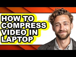 How to Compress Video in Laptop - Step by Step
