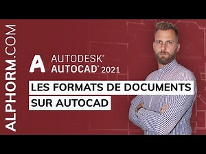 Les formats de documents sur AutoCAD 2021 - Vidéo Tuto