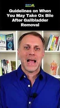 Guidelines on When You May Take Ox Bile After Gallbladder Removal