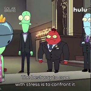 The Solar Opposites, teaching you how to handle stress. | Solar Opposites