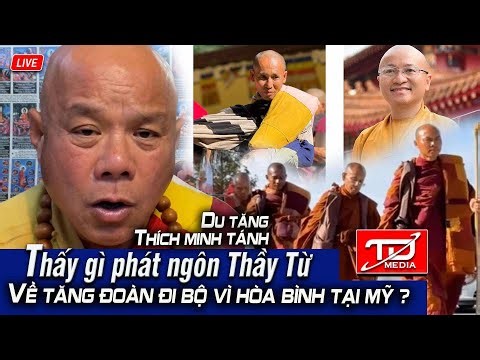 Thấy gì phát ngôn Thầy Từ về Tăng đoàn đi bộ vì hòa bình tại Mỹ ? Du tăng Thích Minh Tánh