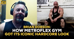 Brian Dobson Details How Metroflex Gym Got Its Iconic Hardcore Look