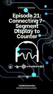 Episode 21: Connecting 7 Segment Display to Counter #cosmelectronics #countercircuit #digitalcircuit