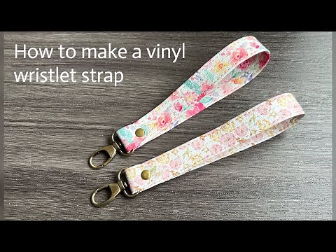 How to make a vinyl/fabric wristlet strap
