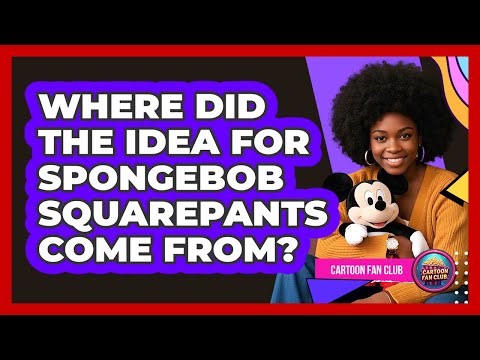 Where Did The Idea For SpongeBob SquarePants Come From?