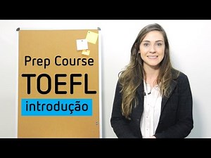 Preparatório TOEFL - Aula 1: O que é o exame? Toefl test