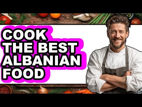 How to Cook Traditional Albanian Food