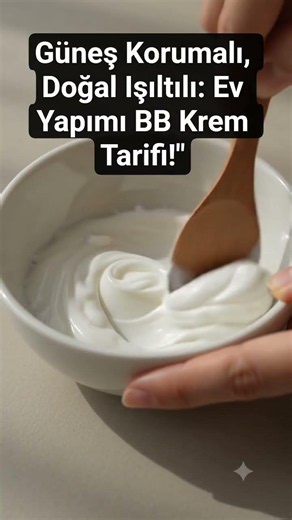 Güneş Korumalı, Doğal Işıltılı: Ev Yapımı BB Krem Tarifi!"