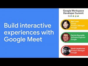 Build interactive experiences with Google Meet