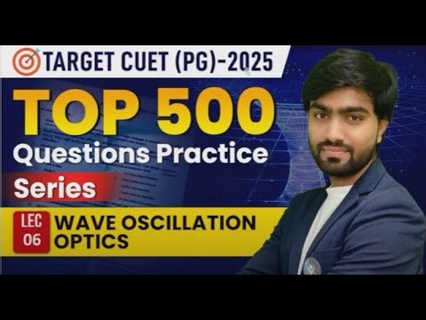 Top 500 Oscillation Wave & Optics CUET PG Physics Question Practice for 2025 | L 6 | IFAS