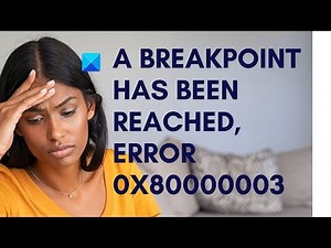 A breakpoint has been reached, Error 0x80000003