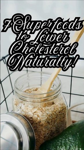 7 superfoods that naturally lower cholesterol | healthy heart foods