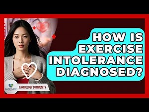 How Is Exercise Intolerance Diagnosed? - Cardiology Community