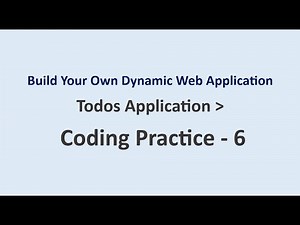 Coding Practice 6 | Todos Application | Build Your Own Dynamic Web Application | NxtWave