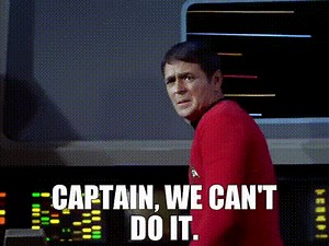 Captain, we can't do it.
