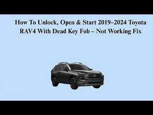 How To Unlock, Open & Start 2019–2024 Toyota RAV4 With Dead Key Fob – Not Working Fix