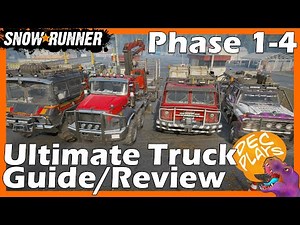 Ultimate Truck Review/Guide To All Trucks (Phase 1-4) - Snowrunner