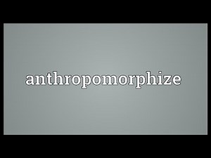 Anthropomorphize Meaning