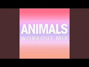 Animals (Workout Mix)