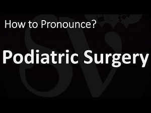 How to Pronounce Podiatric Surgery? (CORRECTLY)