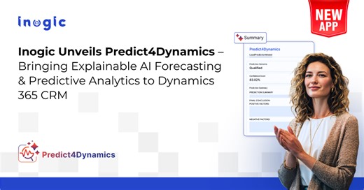 Inogic Unveils Predict4Dynamics – Bringing Explainable AI Forecasting & Predictive Analytics to Dynamics 365 CRM
