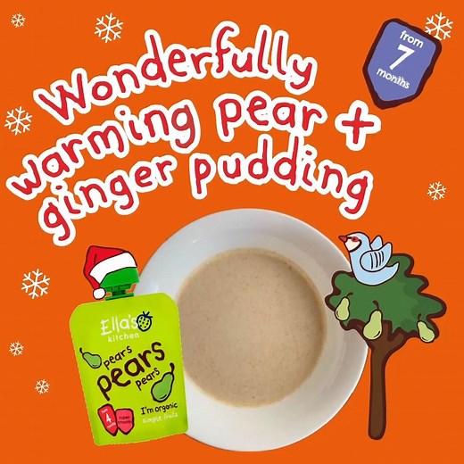 Treat tiny tummies with this deeelicious Spiced Pear Ginger pudding recipe! 🍐 Just right for little ones from 7 months and made with only 5 yummy ingredients including our handy pears pears pears pouch. Get 10% off this pouch on our online shop, but be quick offer ends 5th January! | Ella's Kitchen