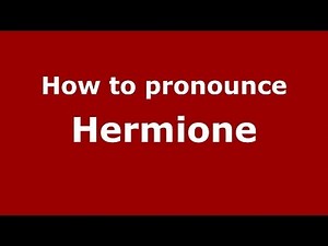 How to Pronounce Hermione - PronounceNames.com