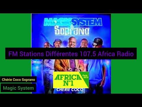 Magic System - Chérie Coco (feat. Soprano) Africa Radio FM Stations Différentes 107.5 Radioactivé