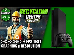 Recycling Center Simulator - Xbox One X Gameplay + FPS Test