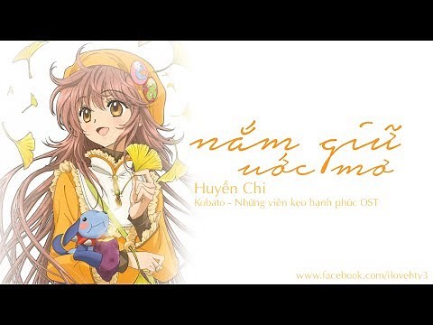Nắm Giữ Uớc Mơ - Huyền Chi (Nhạc phim Kobato và những viên kẹo hạnh phúc)