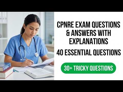 2026 CPNRE Exam Prep: 40 Essential Questions & Answers Explained to Help You Pass Fast