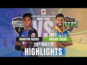 Rangpur Riders Takes on Khulna Tigers in EPIC BPL 2025 20th Match Highlights