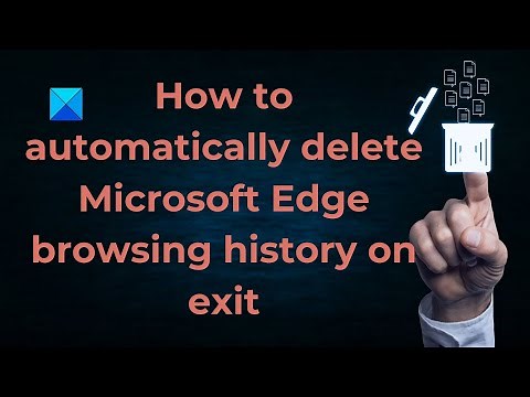 How to automatically delete Microsoft Edge browsing history on exit
