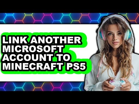 How to Link Another Microsoft Account to Minecraft Ps5 (updated)