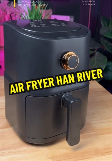 Cara Mudah Memasak Menggunakan Han River Air Fryer