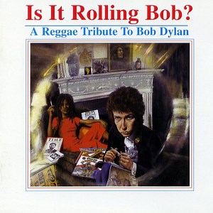 Various - Is It Rolling Bob? A Reggae Tribute To Bob Dylan Vol.1
