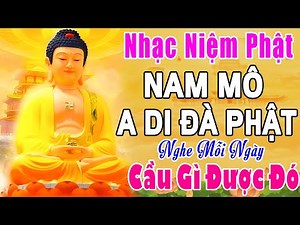 Nhạc Niệm Phật - Nam Mô A Di Đà Phật -NGHE 5P MỖI NGÀY - May Mắn Bình An - Cầu Gì Được Đó