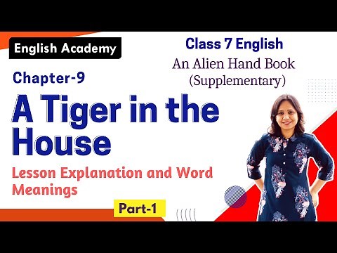 A Tiger in the House Part 1 Explanation Class 7 English An Alien Hand book Chapter 9