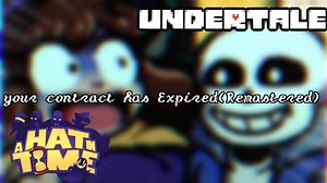 [AHatInTime x Undertale/A hat in bad time]your contract has Expired(Remastered)