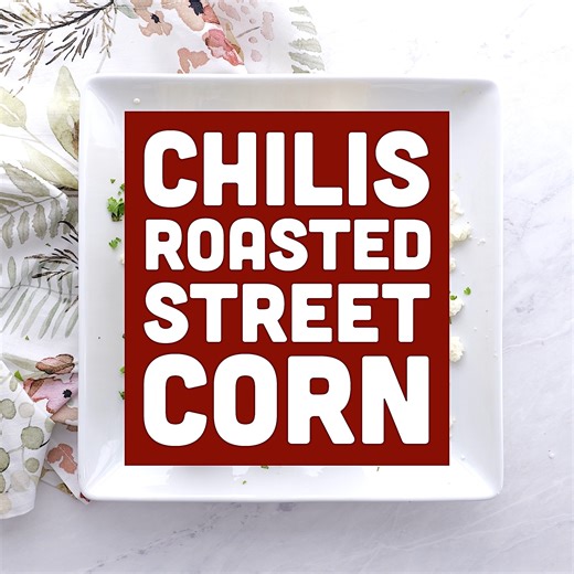 Chilis Roasted Street Corn