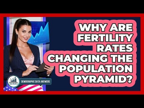 Why Are Fertility Rates Changing The Population Pyramid? - Demographic Data Answers