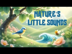 Nature’s Little Sounds – Gentle Nature Noises for Curious Kids