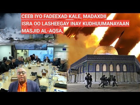 BARN.2AAD: CEEB IYO FADEEXAD KALE, MADAXDII ISRA OO LASHEEGAY INAY KUDHUUMANAYAAN MASJID AL-AQSA.