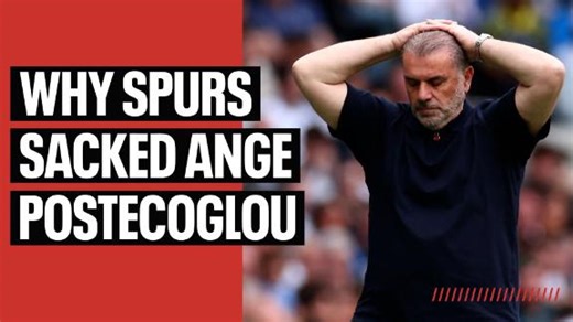 Why Spurs sacked Ange Postecoglou