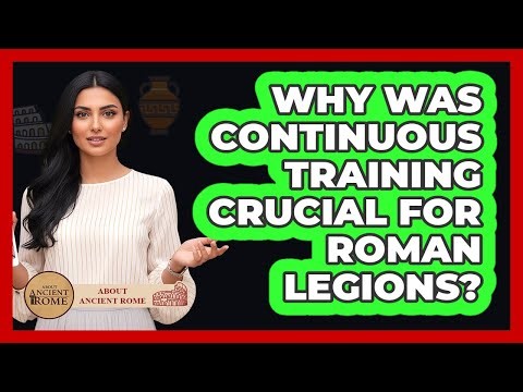 Why Was Continuous Training Crucial For Roman Legions?