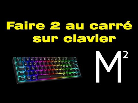 Comment faire le 2 au carré sur clavier d'un ordinateur