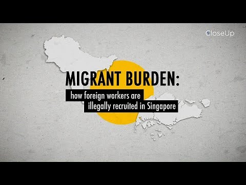 How foreign workers are illegally recruited in Singapore | Migrant Burden | CloseUp